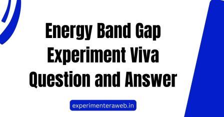 Energy Band Gap Experiment Viva Question and Answer